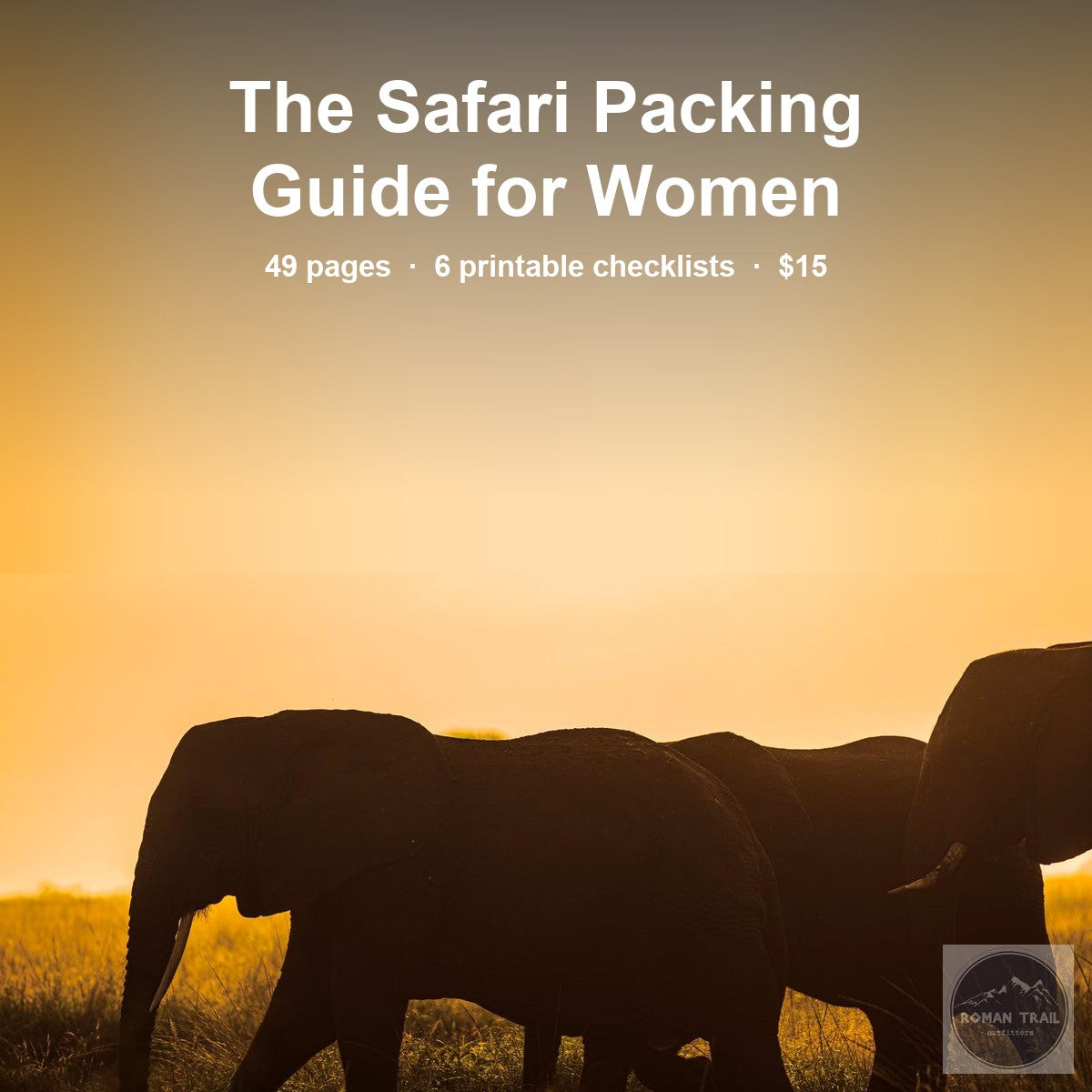The Safari Packing Guide for Women ebook by Roman Trail Outfitters